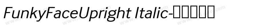 FunkyFaceUpright Italic字体转换